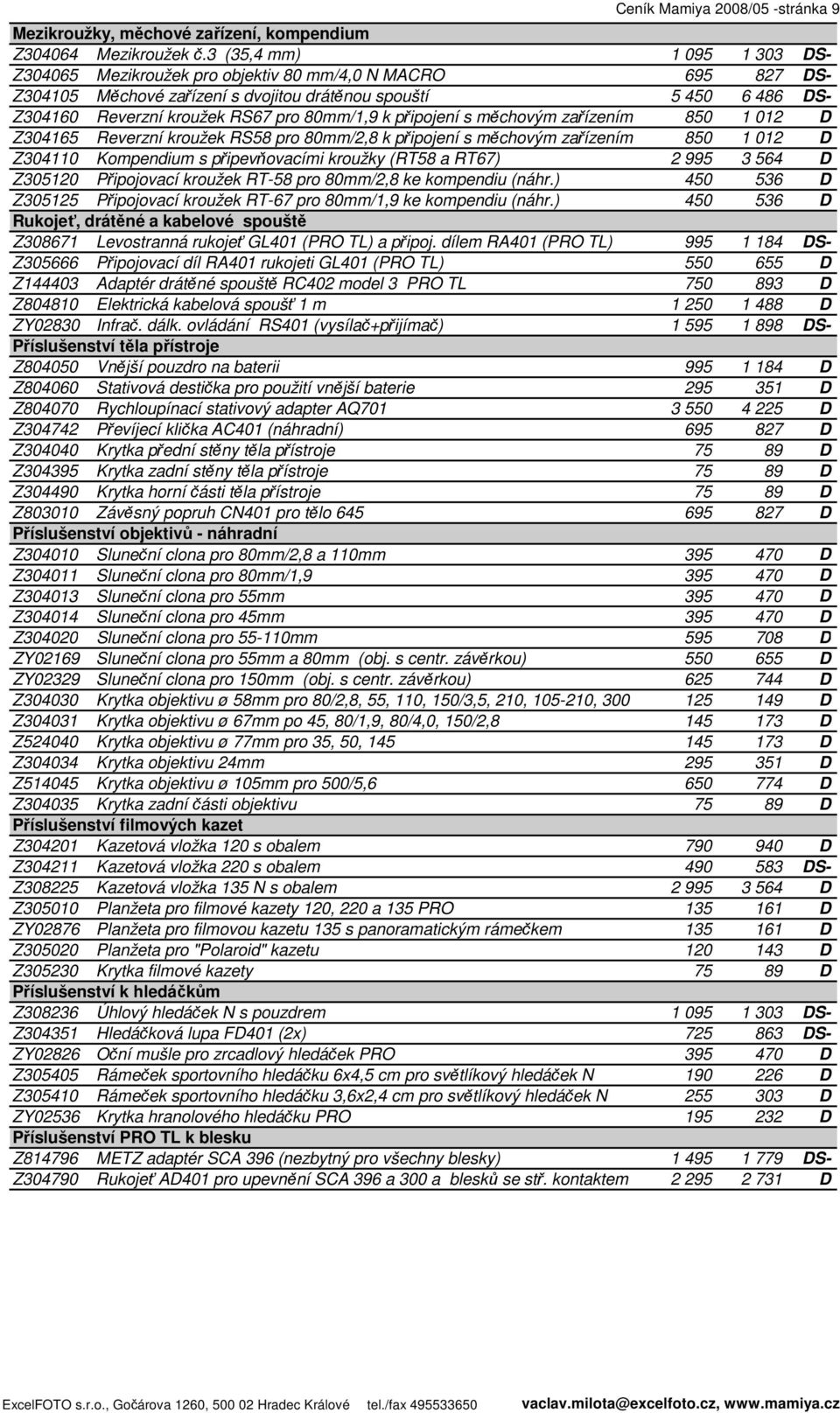 80mm/1,9 k připojení s měchovým zařízením 850 1 012 D Z304165 Reverzní kroužek RS58 pro 80mm/2,8 k připojení s měchovým zařízením 850 1 012 D Z304110 Kompendium s připevňovacími kroužky (RT58 a RT67)