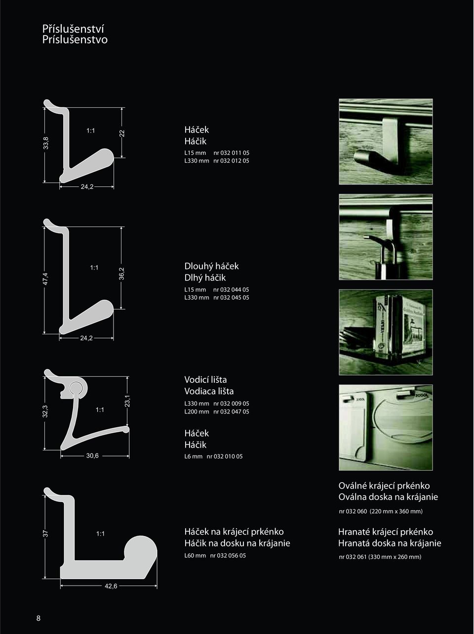 Háček Háčik 30,6 L6 mm nr 032 010 05 Oválné krájecí prkénko Oválna doska na krájanie nr 032 060 (220 mm x 360 mm) 37 1:1 Háček na krájecí