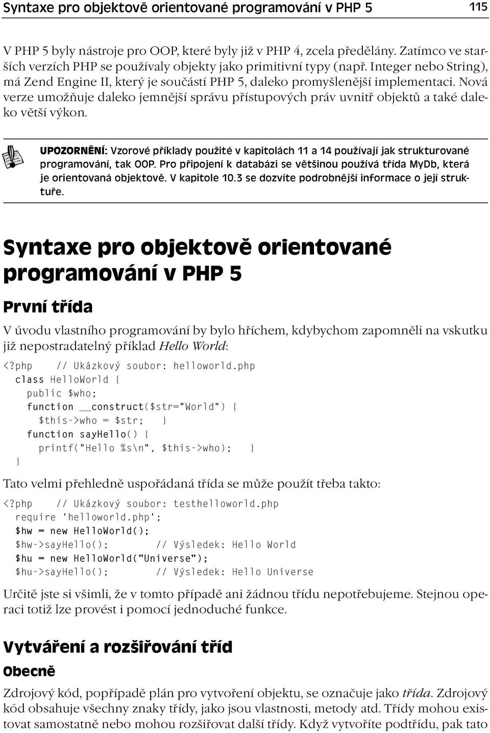 Nová verze umožňuje daleko jemnější správu přístupových práv uvnitř objektů a také daleko větší výkon.