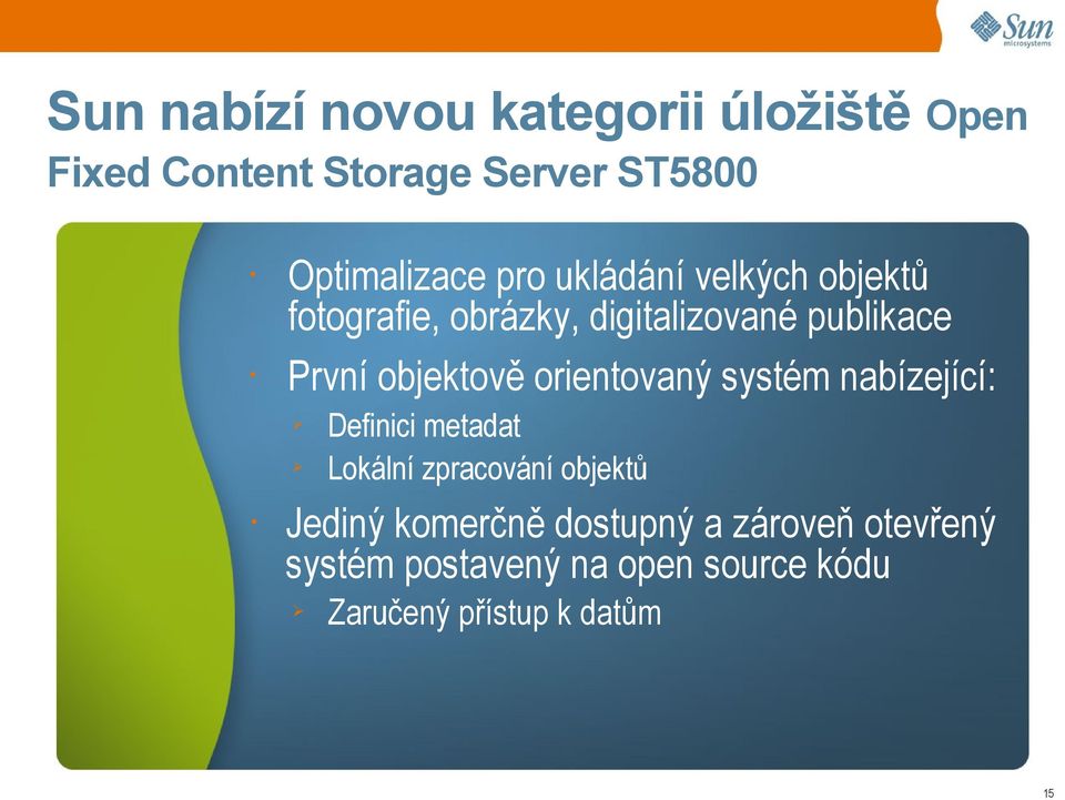 orientovaný systém nabízející: Definici metadat Lokální zpracování objektů Jediný komerčně