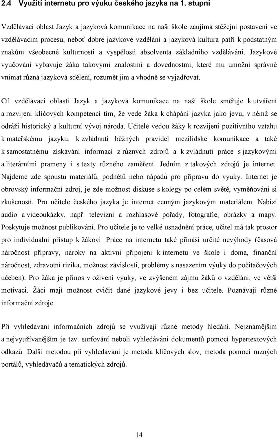 všeobecné kulturnosti a vyspělosti absolventa základního vzdělávání.