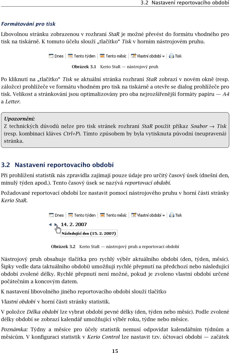 záložce) prohlížeče ve formátu vhodném pro tisk na tiskárně a otevře se dialog prohlížeče pro tisk. Velikost a stránkování jsou optimalizovány pro oba nejrozšířenější formáty papíru A4 a Letter.