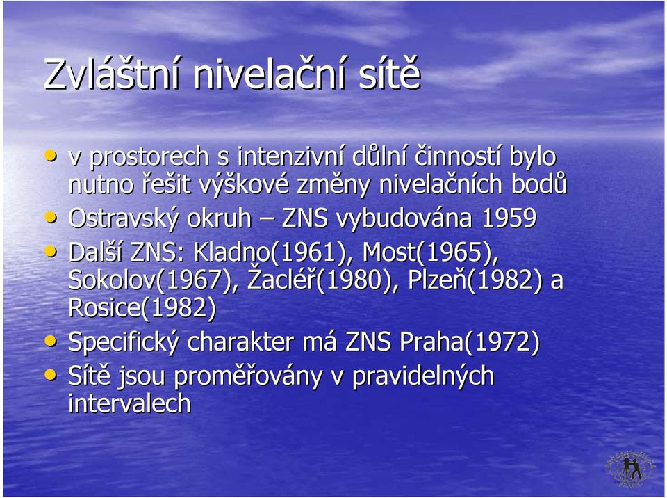 Kladno(1961), Most(1965), Sokolov(1967), Žacléř(1980), Plzeň(1982) a Rosice(1982)