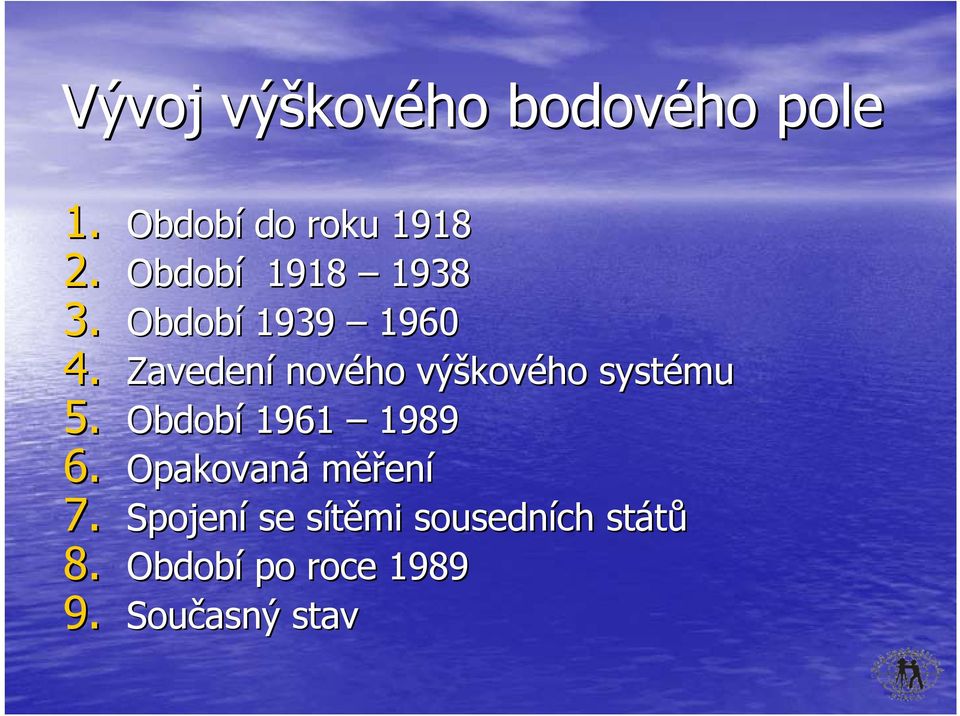 Zavedení nového výškov kového systému 5. Období 1961 1989 6.