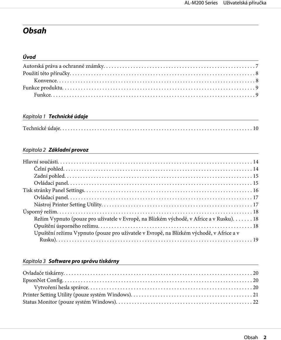 .. 17 Úsporný režim... 18 Režim Vypnuto (pouze pro uživatele v Evropě, na Blízkém východě, v Africe a v Rusku)... 18 Opuštění úsporného režimu.