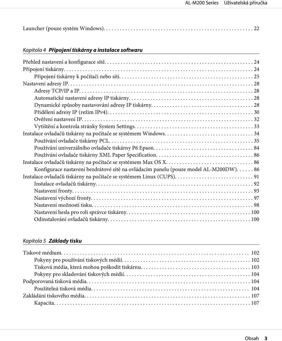 ........... 30 Ověření nastavení IP... 32 Vytištění a kontrola stránky System Settings...... 33 Instalace ovladačů tiskárny na počítače se systémem Windows.... 34 Používání ovladače tiskárny PCL.