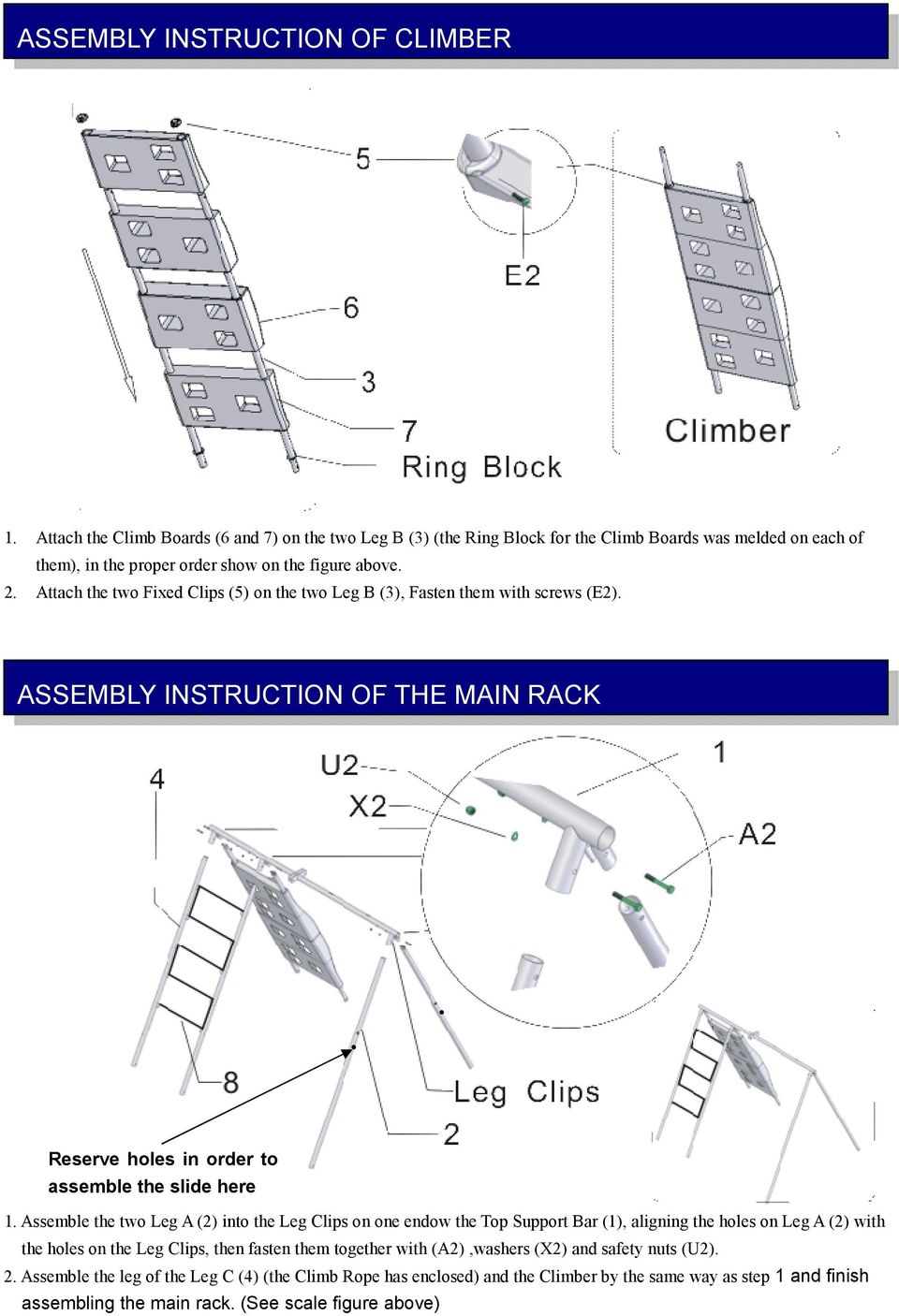 Attach the two Fixed Clips (5) on the two Leg B (3), Fasten them with screws (E2). ASSEMBLY INSTRUCTION OF THE MAIN RACK Reserve holes in order to assemble the slide here 1.