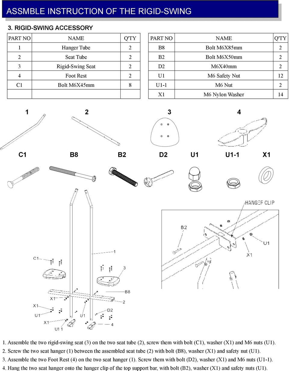 M6X45mm 8 U1-1 M6 Nut 2 X1 M6 Nylon Washer 14 1 2 3 4 C1 B8 B2 D2 U1 U1-1 X1 1. Assemble the two rigid-swing seat (3) on the two seat tube (2), screw them with bolt (C1), washer (X1) and M6 nuts (U1).