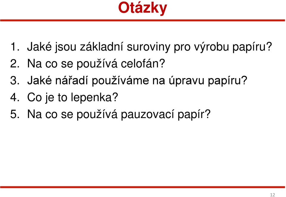 2. Na co se používá celofán? 3.