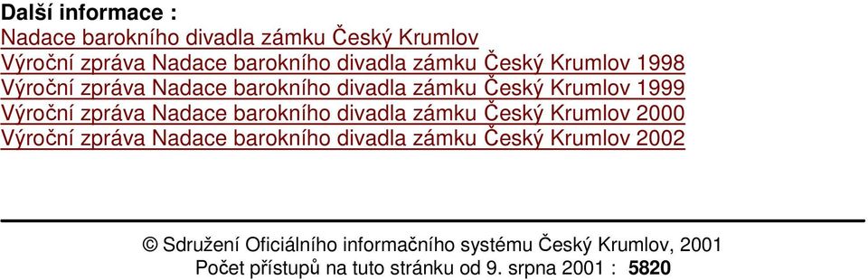 barokního divadla zámku Český Krumlov 2000 Výroční zpráva Nadace barokního divadla zámku Český Krumlov 2002