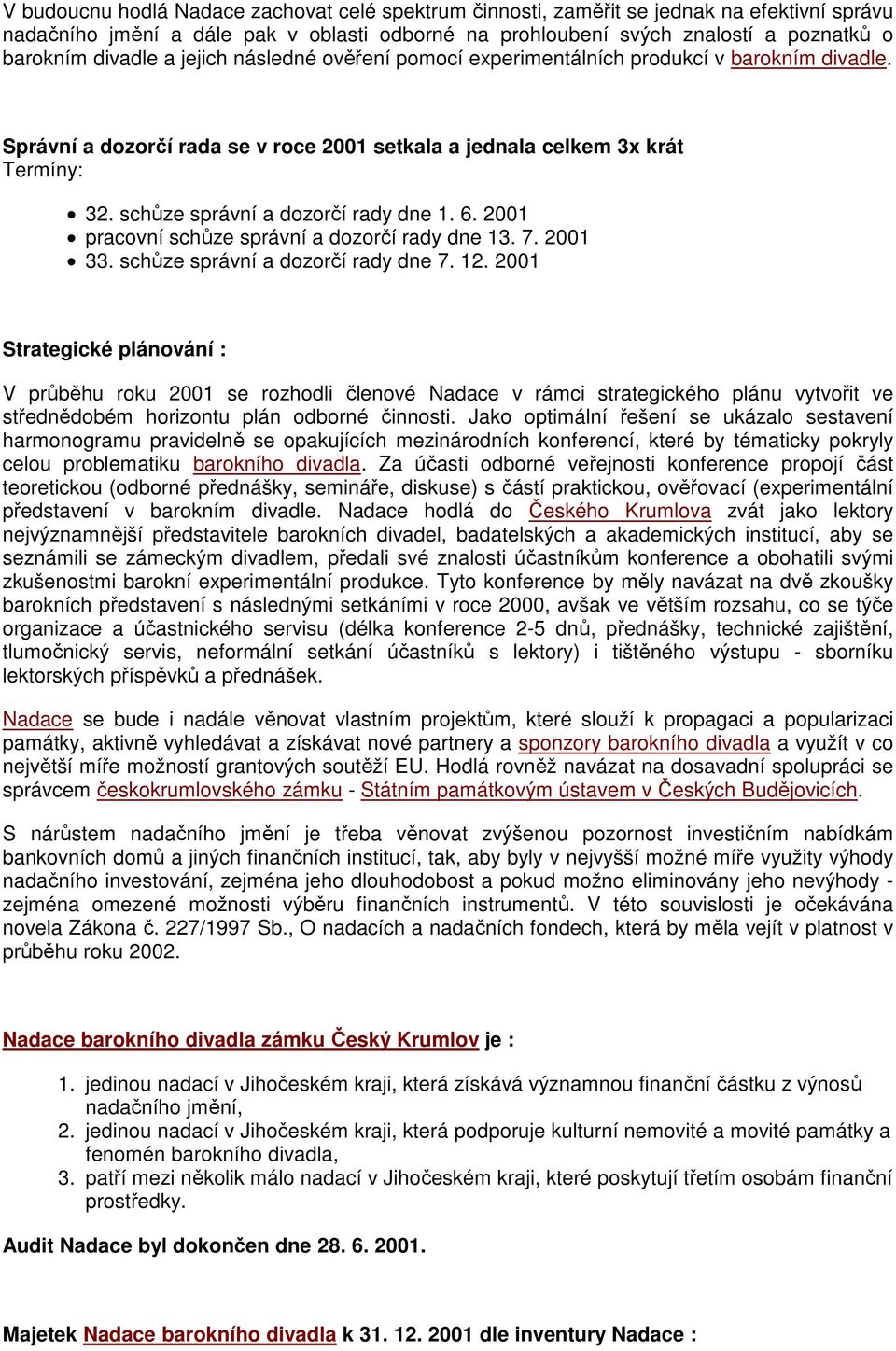 2001 pracovní schůze správní a dozorčí rady dne 1 7. 2001 3 schůze správní a dozorčí rady dne 7.