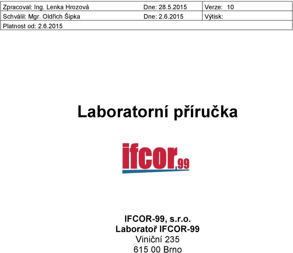 6.2015 Výtisk: Platnost od: 2.6.2015 Laboratorní příručka IFCOR-99, s.