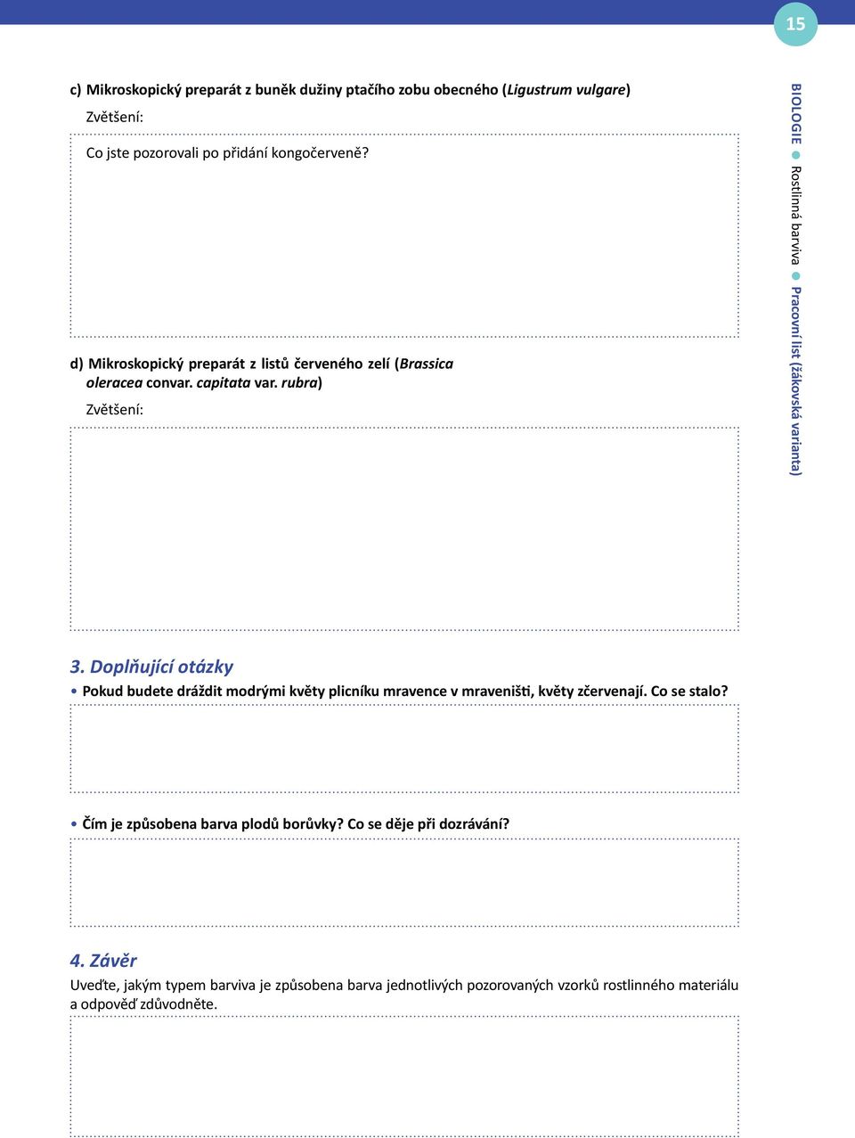 rubra) biologie Rostlinná barviva Pracovní list (žákovská varianta) 3.