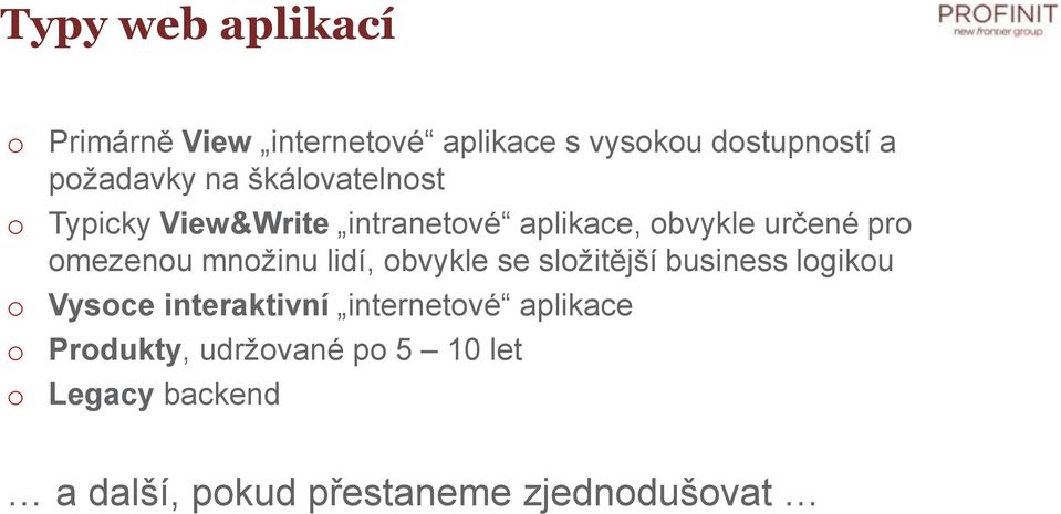 mnžinu lidí, bvykle se slžitější business lgiku Vysce interaktivní internetvé