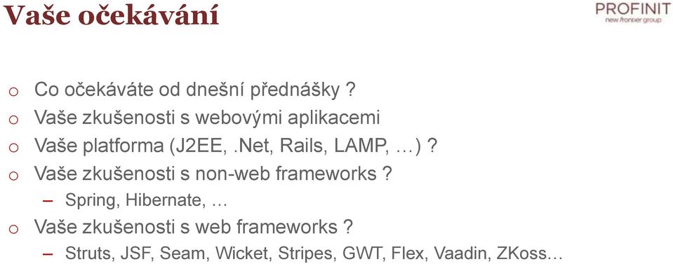 Net, Rails, LAMP, )? Vaše zkušensti s nn-web framewrks?