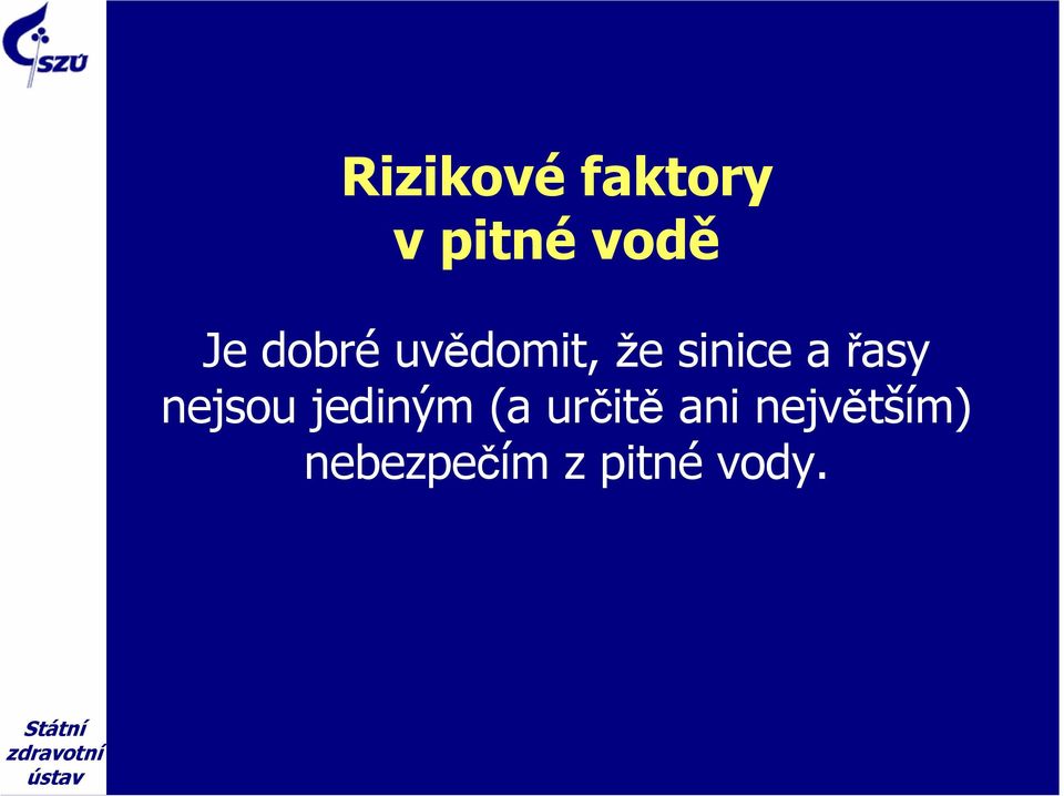 nejsou jediným (a určitě ani