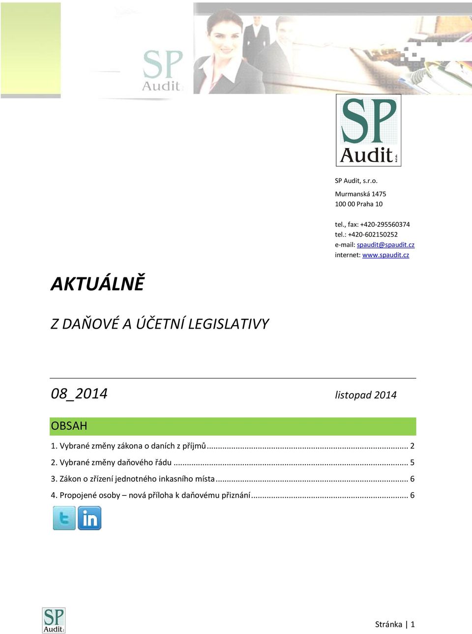 spaudit.cz internet: www.spaudit.cz AKTUÁLNĚ Z DAŇOVÉ A ÚČETNÍ LEGISLATIVY 08_2014 listopad 2014 OBSAH 1.