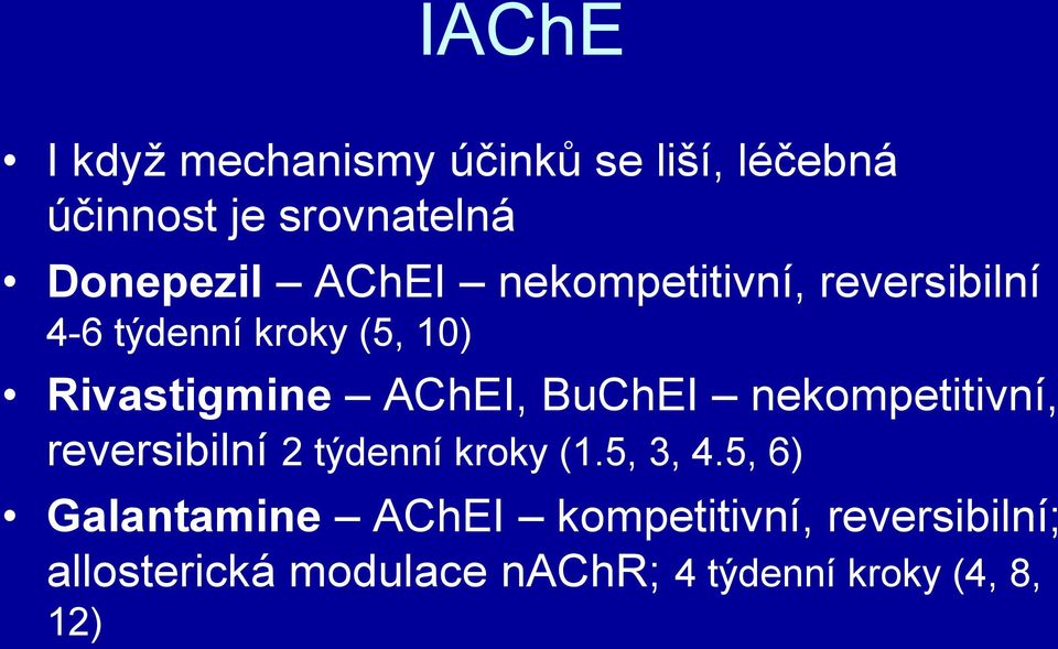 BuChEI nekompetitivní, reversibilní 2 týdenní kroky (1.5, 3, 4.