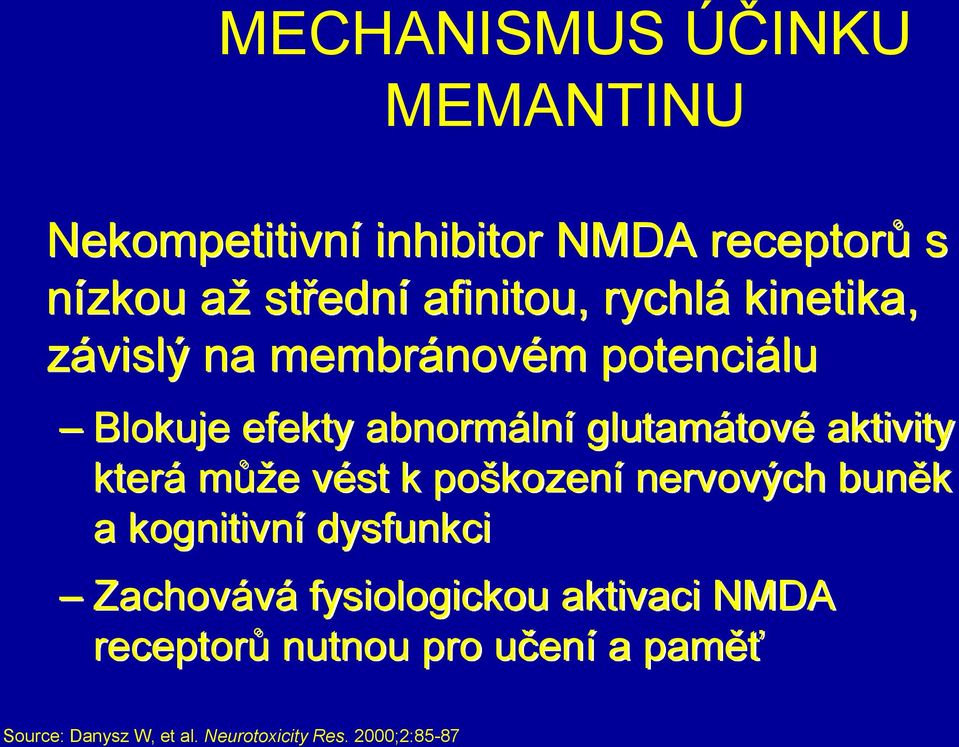 která může vést k poškození nervových buněk a kognitivní dysfunkci Zachovává fysiologickou