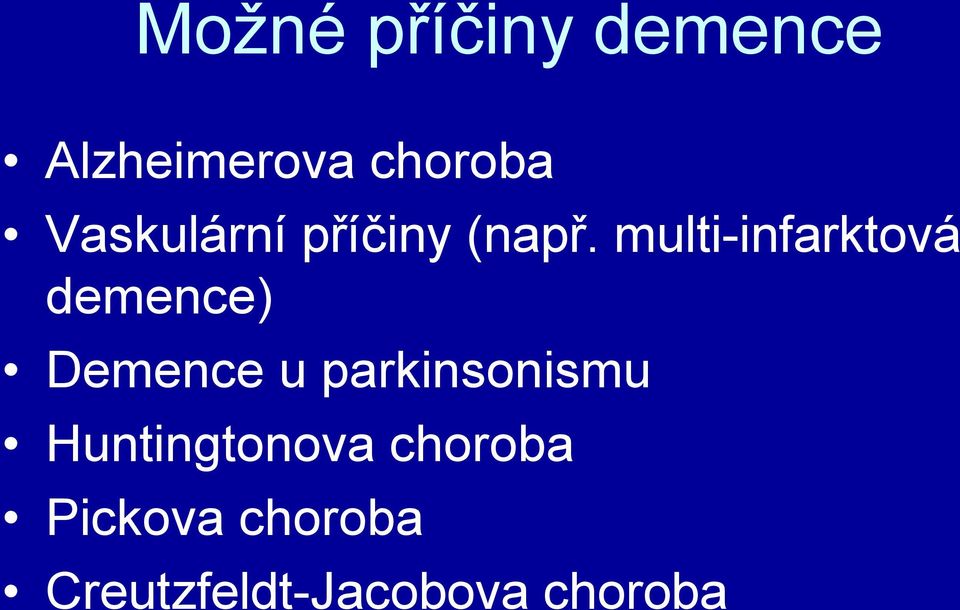 multi-infarktová demence) Demence u