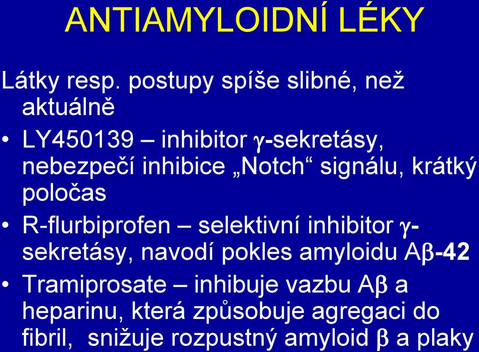 inhibice Notch signálu, krátký poločas R-flurbiprofen selektivní inhibitor -