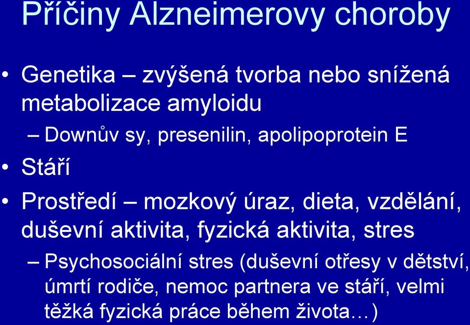 vzdělání, duševní aktivita, fyzická aktivita, stres Psychosociální stres (duševní