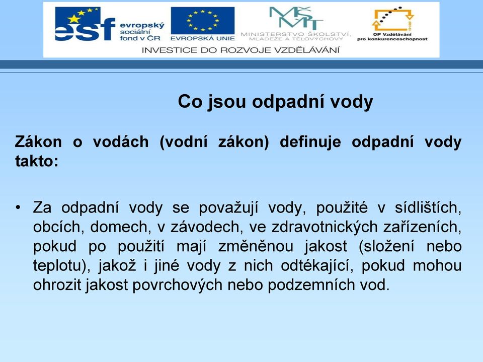 zdravotnických zařízeních, pokud po použití mají změněnou jakost (složení nebo