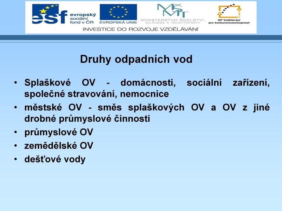 městské OV - směs splaškových OV a OV z jiné drobné