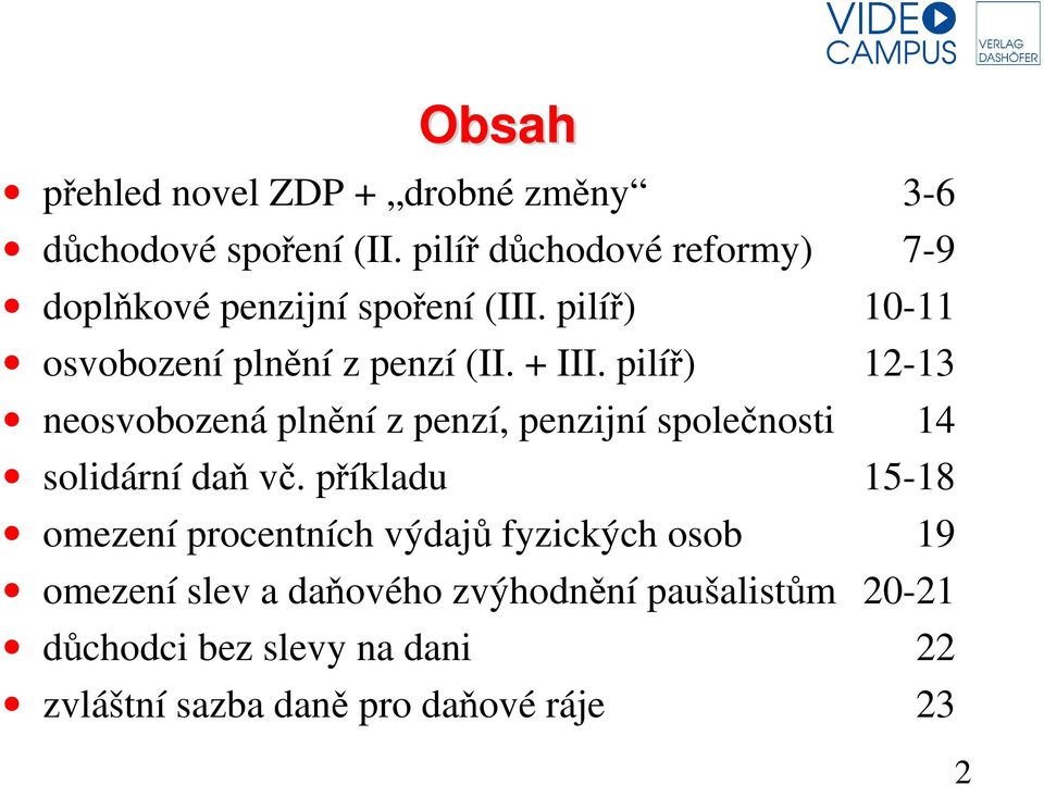 pilíř) 12-13 neosvobozená plnění z penzí, penzijní společnosti 14 solidární daň vč.