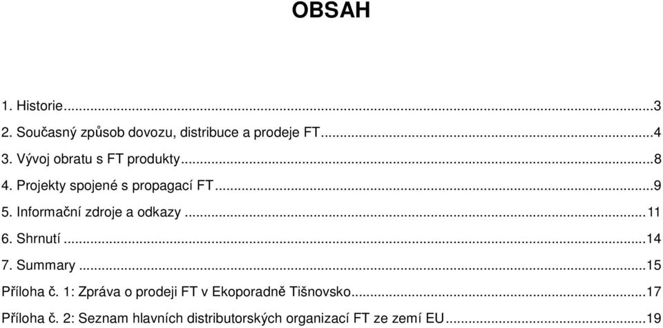 Informační zdroje a odkazy... 11 6. Shrnutí... 14 7. Summary... 15 Příloha č.