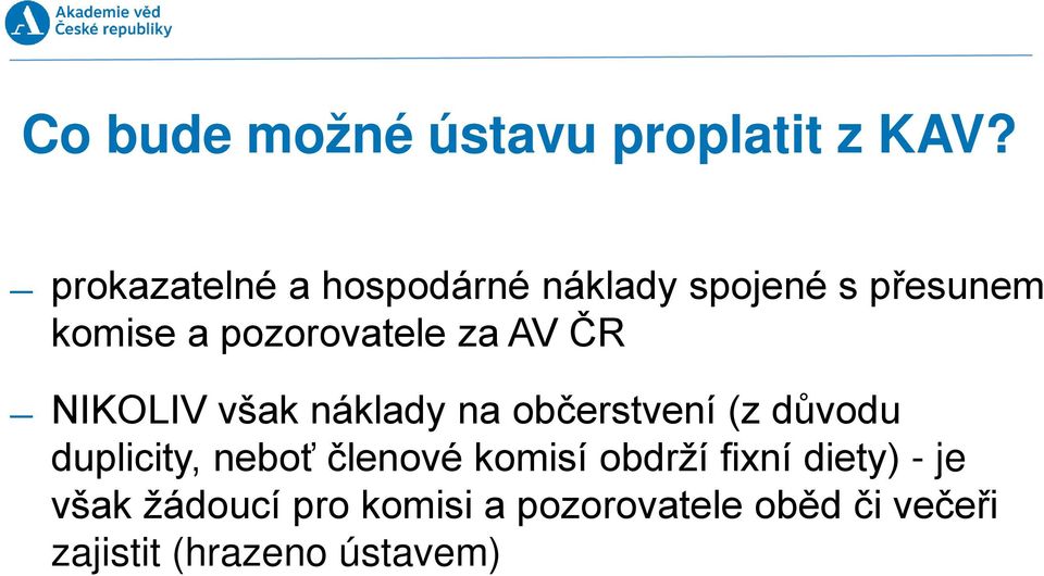 za AV ČR NIKOLIV však náklady na občerstvení (z důvodu duplicity, neboť