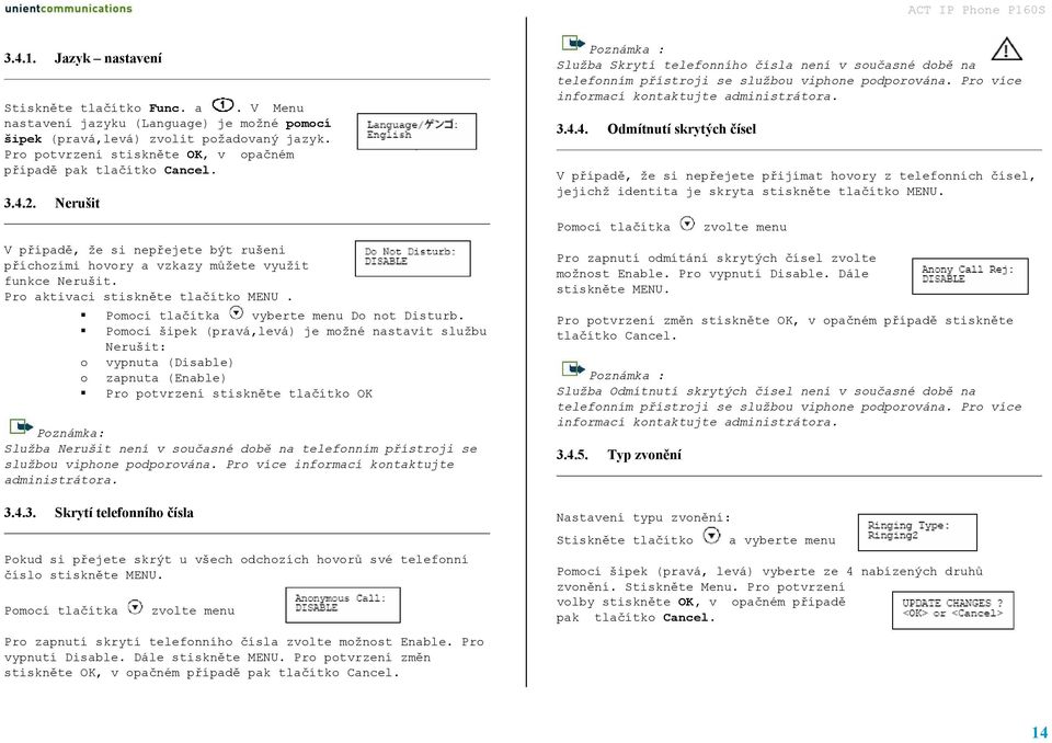 Pro aktivaci stiskněte tlačítko MENU. Pomocí tlačítka vyberte menu Do not Disturb.