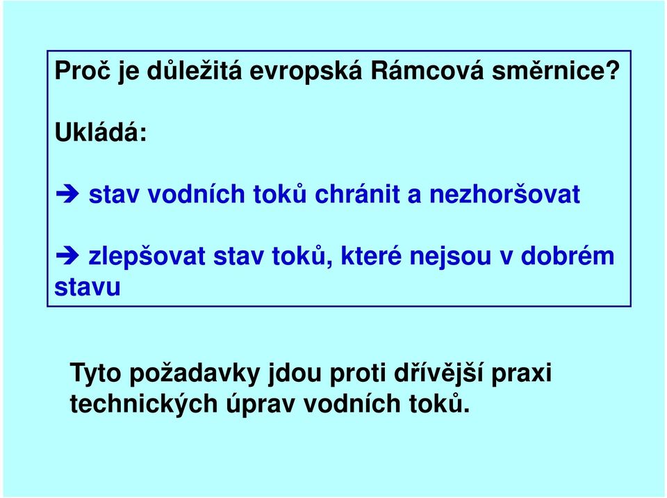 zlepšovat stav toků, které nejsou v dobrém stavu Tyto