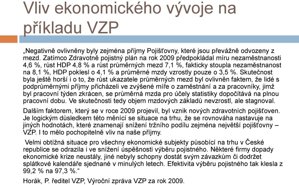 prŧměrné mzdy vzrostly pouze o 3,5 %.