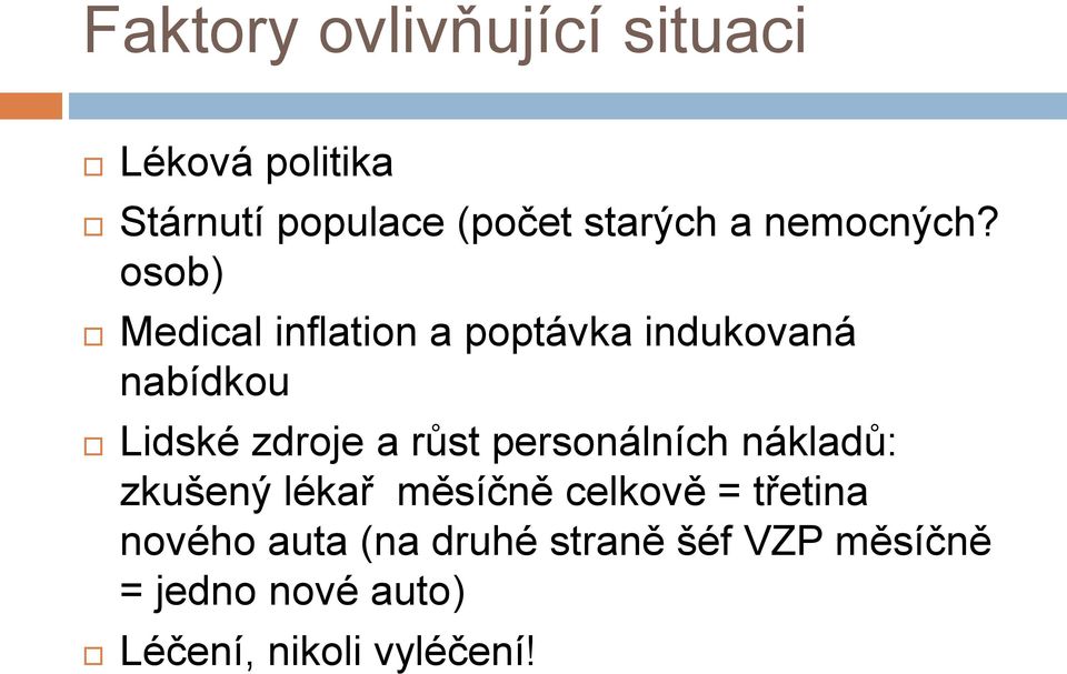 osob) Medical inflation a poptávka indukovaná nabídkou Lidské zdroje a rŧst