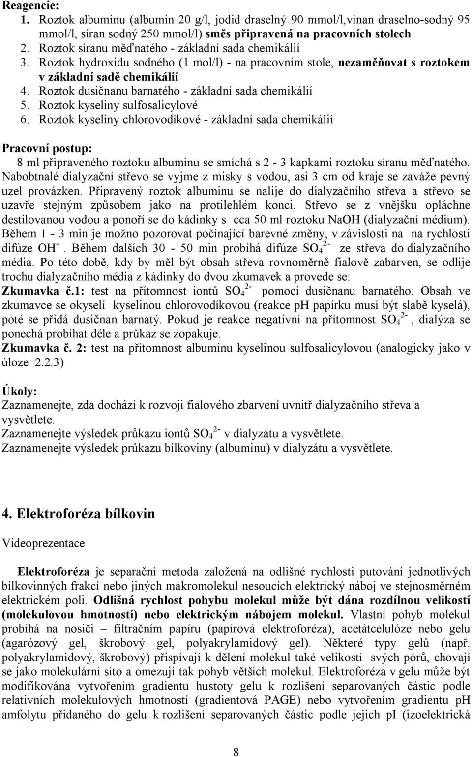 Roztok dusičnanu barnatého - základní sada chemikálií 5. Roztok kyseliny sulfosalicylové 6.