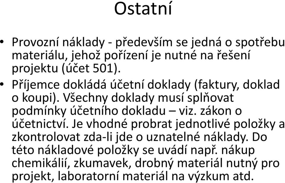 zákon o účetnictví. Je vhodné probrat jednotlivé položky a zkontrolovat zda-lijde o uznatelné náklady.