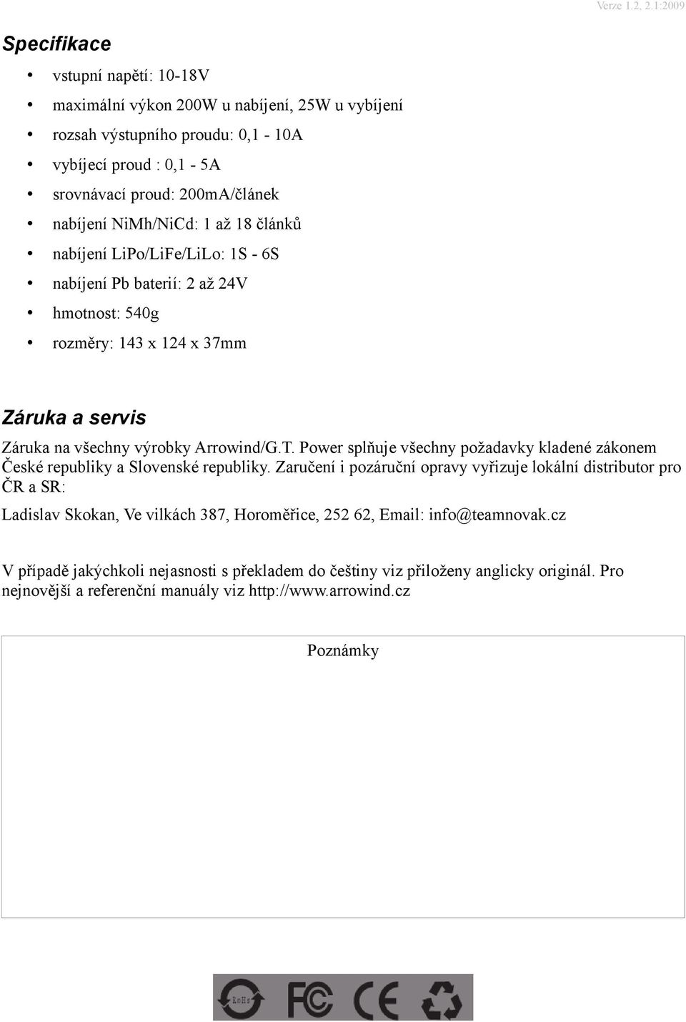 Power splňuje všechny požadavky kladené zákonem České republiky a Slovenské republiky.