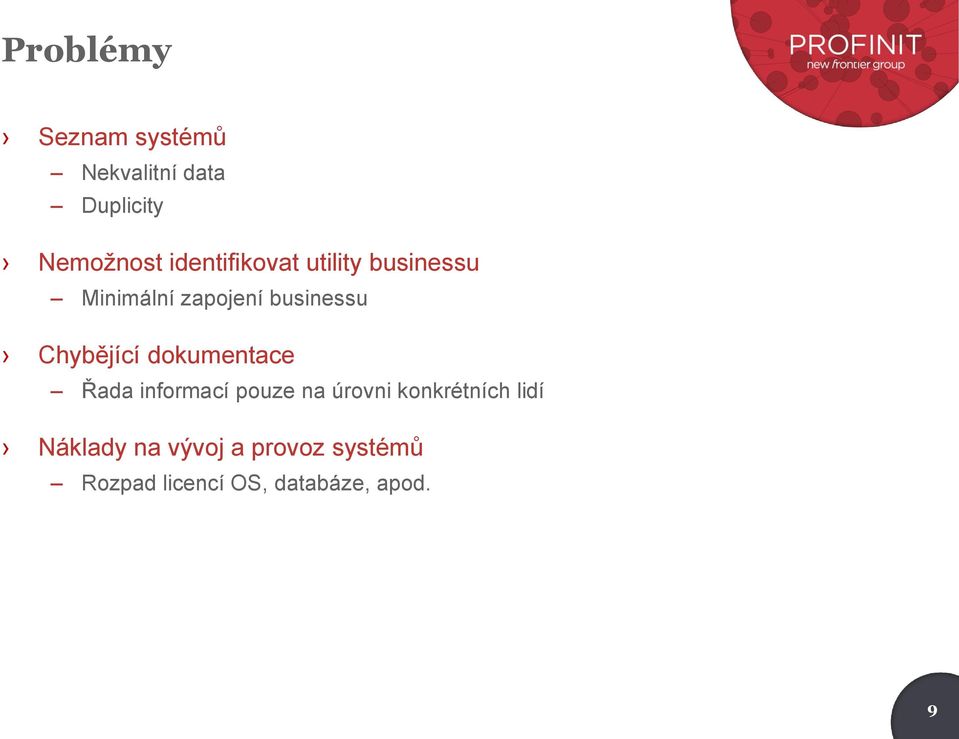 Chybějící dokumentace Řada informací pouze na úrovni konkrétních