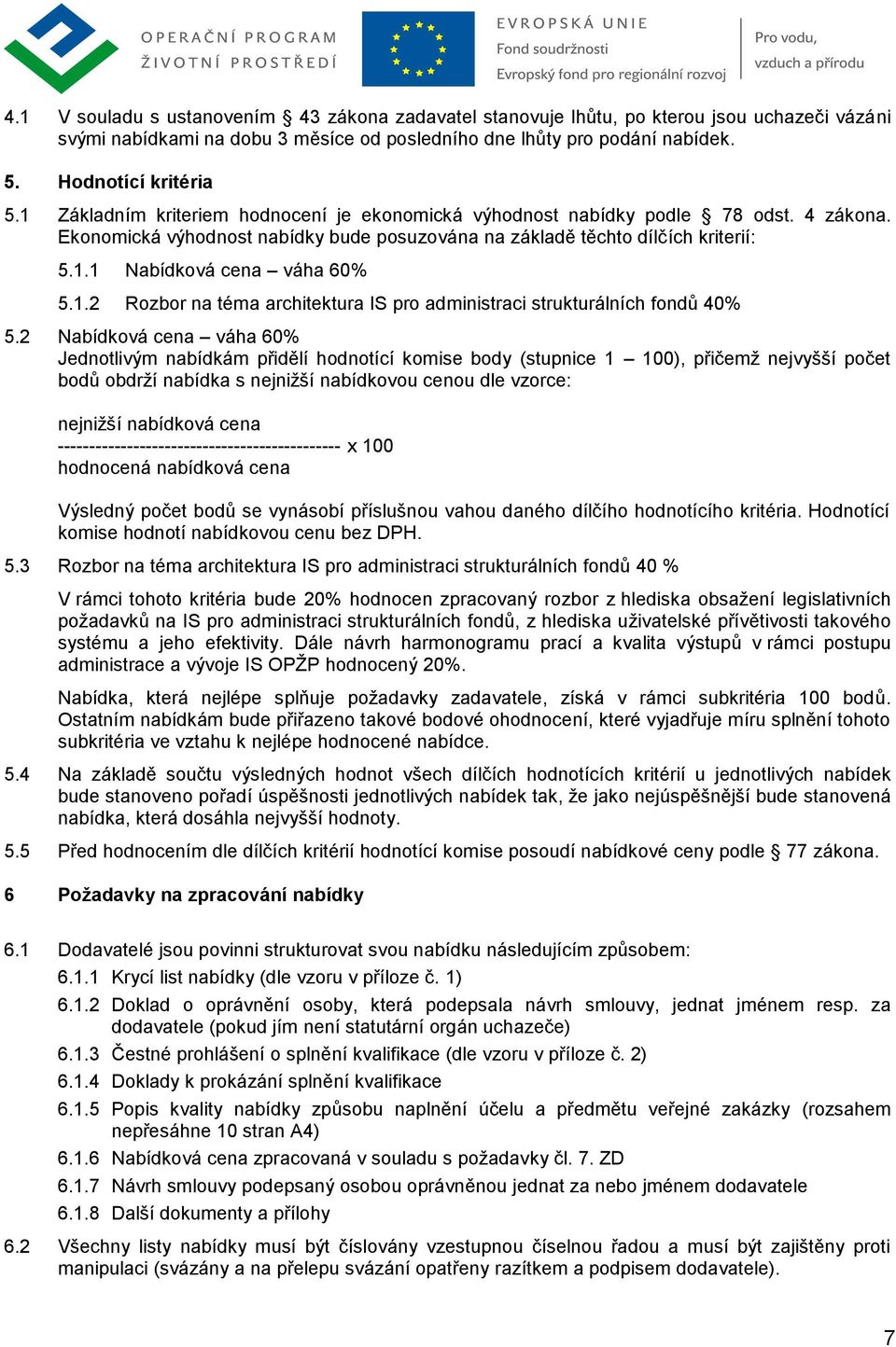 1.2 Rozbor na téma architektura IS pro administraci strukturálních fondů 40% 5.