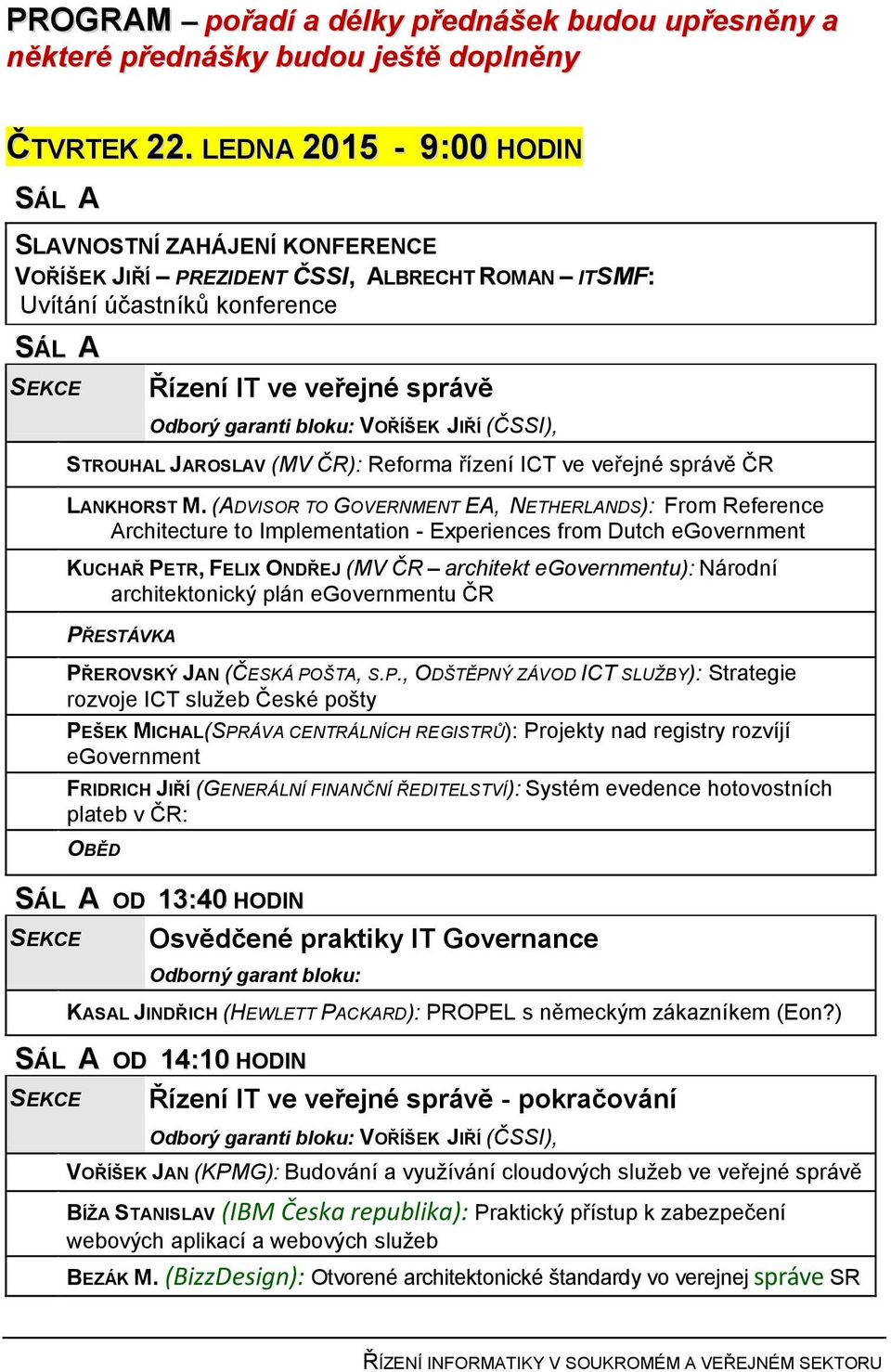 VOŘÍŠEK JIŘÍ (ČSSI), STROUHAL JAROSLAV (MV ČR): Reforma řízení ICT ve veřejné správě ČR LANKHORST M.