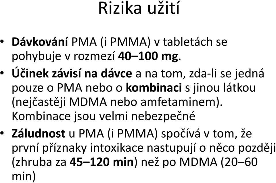 (nejčastěji MDMA nebo amfetaminem).