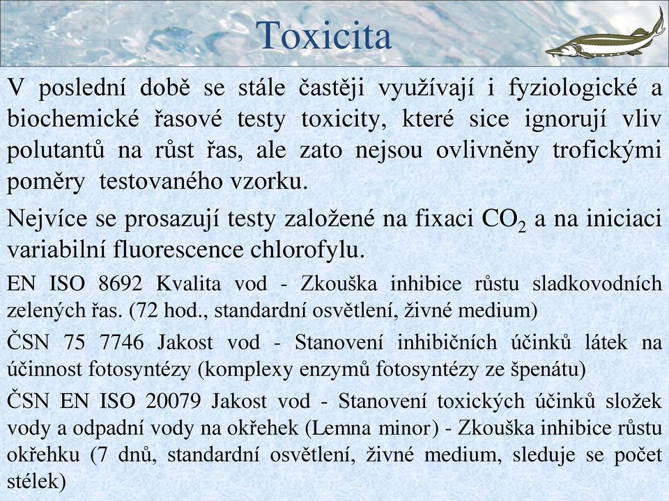 EN ISO 8692 Kvalita vod - Zkouška inhibice růstu sladkovodních zelených řas. (72 hod.