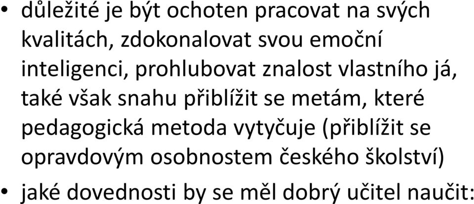 přiblížit se metám, které pedagogická metoda vytyčuje (přiblížit se