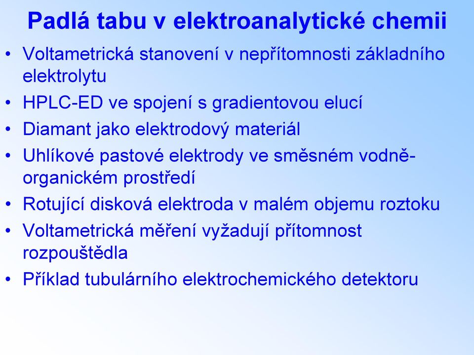 pastové elektrody ve směsném vodněorganickém prostředí Rotující disková elektroda v malém objemu