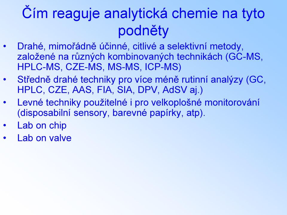 techniky pro více méně rutinní analýzy (GC, HPLC, CZE, AAS, FIA, SIA, DPV, AdSV aj.