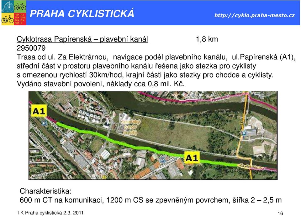 papírenská (A1), střední část v prostoru plavebního kanálu řešena jako stezka pro cyklisty s omezenou rychlostí