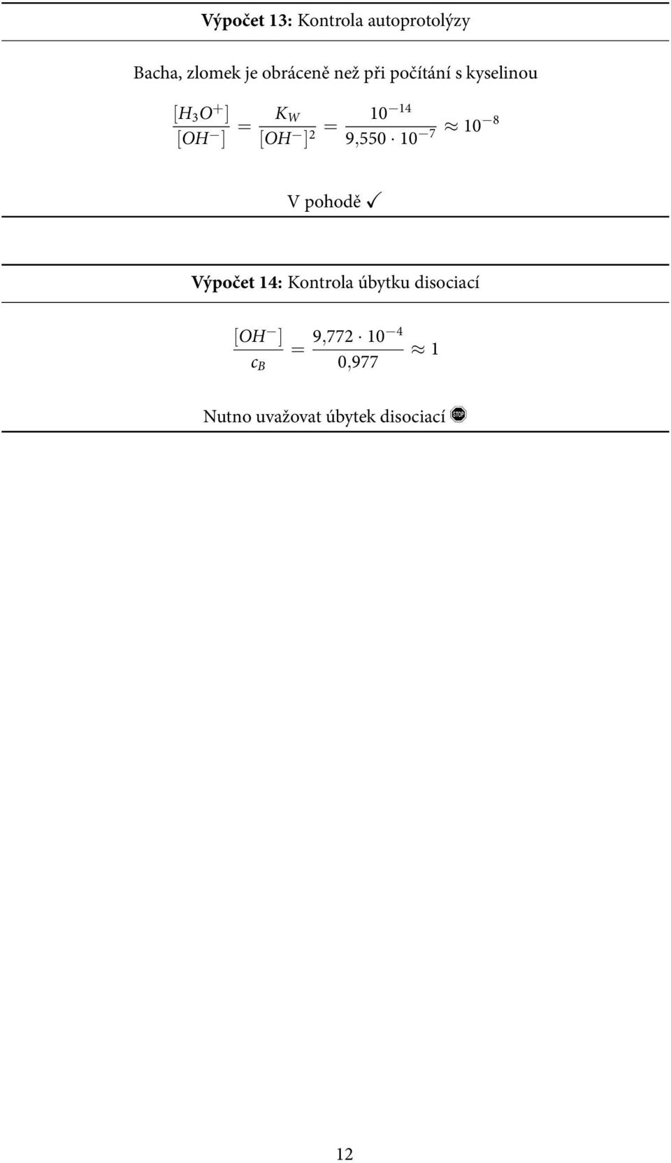 7 10 8 9,550 10 V pohodě Výpočet 14: Kontrola úbytku disociací
