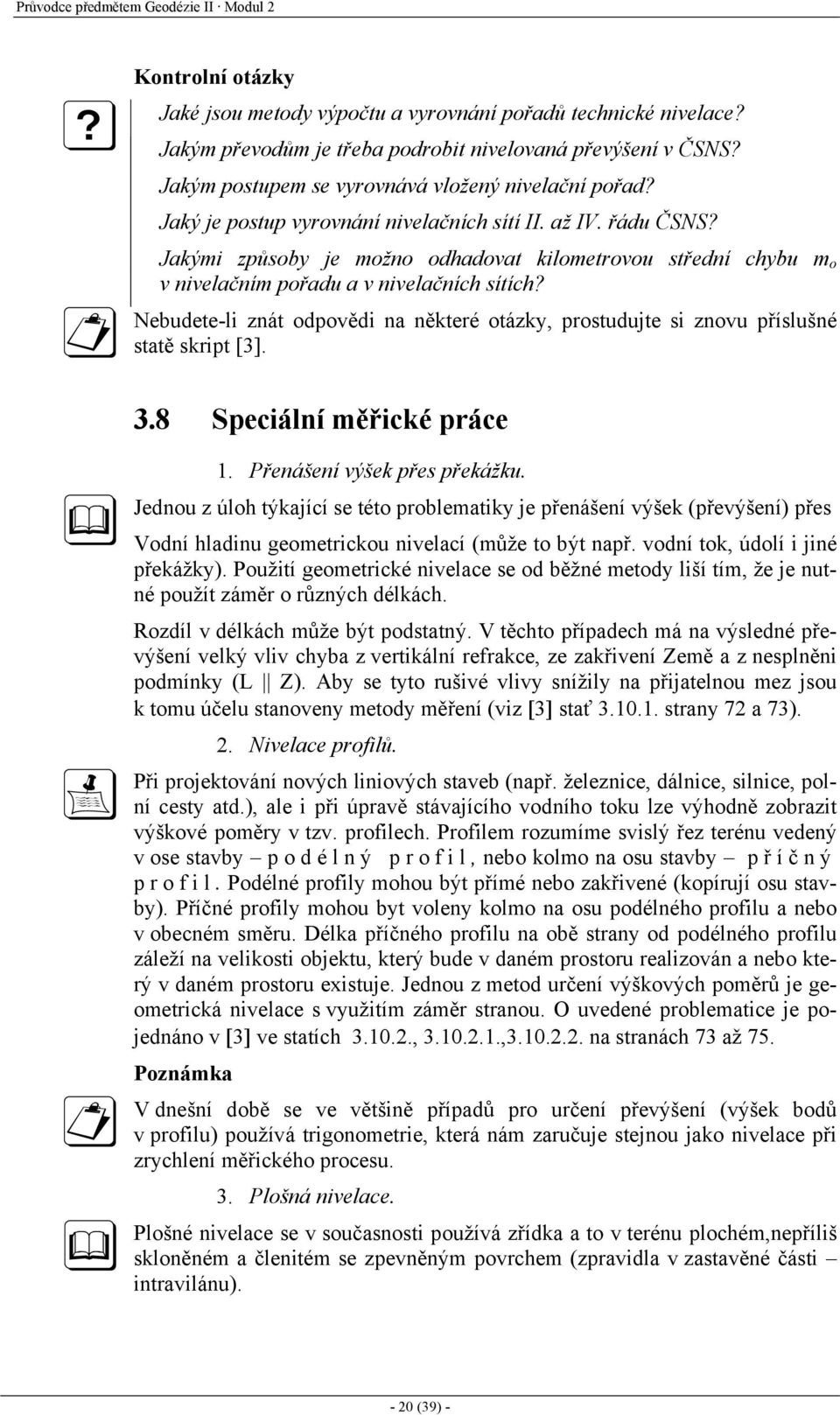 Jakými způsoby je možno odhadovat kilometrovou střední chybu m o v nivelačním pořadu a v nivelačních sítích?