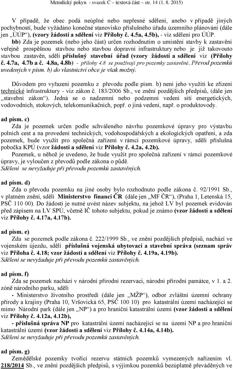 a sdělení viz Přílohy č. 4.5a, 4.5b), - viz sdělení pro ÚÚP.